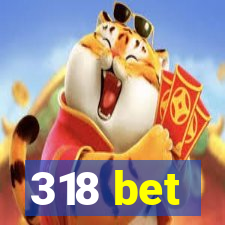 318 bet